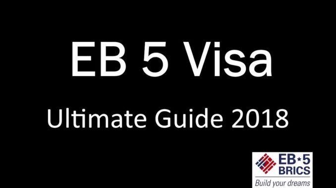 EB 5 Visa - Investor Visa USA - Ultimate Guide 2018