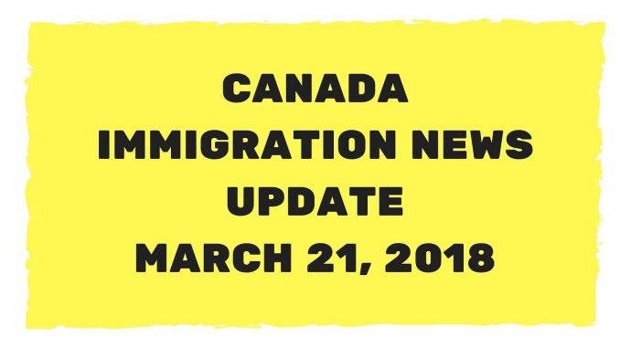 Canada Immigration News Update March 21, 2018