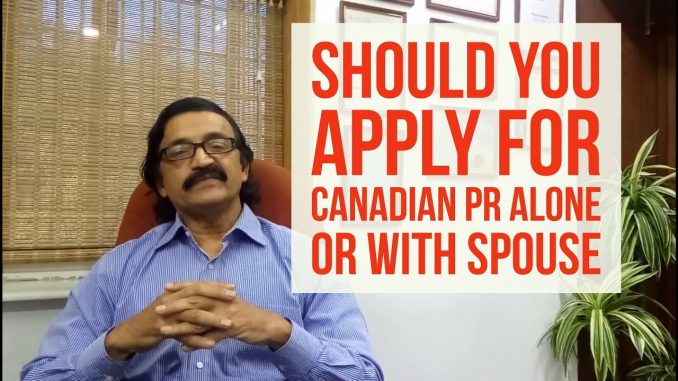 Should I apply for Canadian Migration PR alone or with family? Manoj Palwe explains